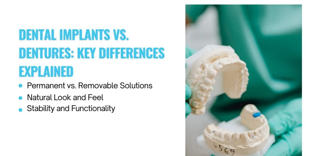 Dental Implants vs. Dentures Key Differences Explained